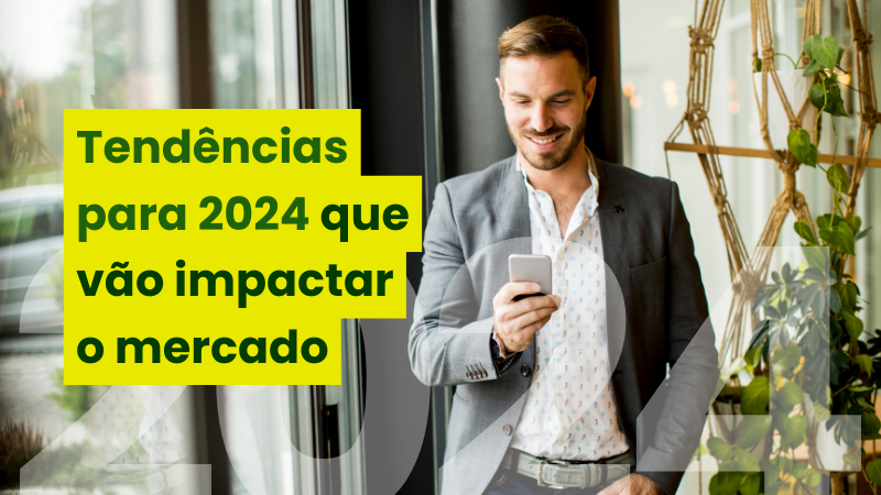 Blog: Tendências Para 2024 Que Vão Impactar O Mercado - Associação ...